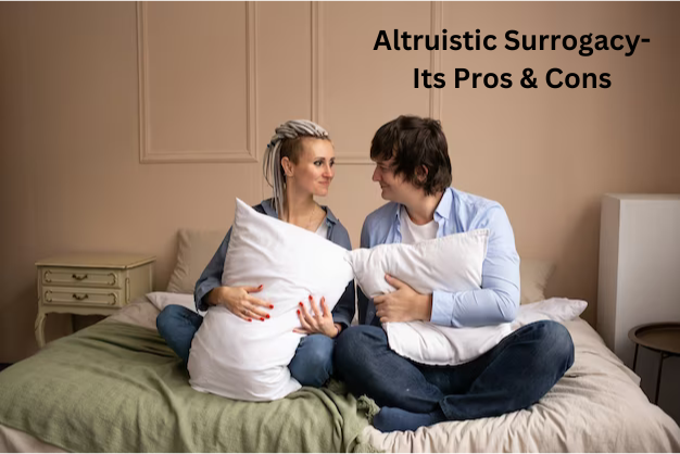 Altruistic Surrogacy-Its Pros & Cons