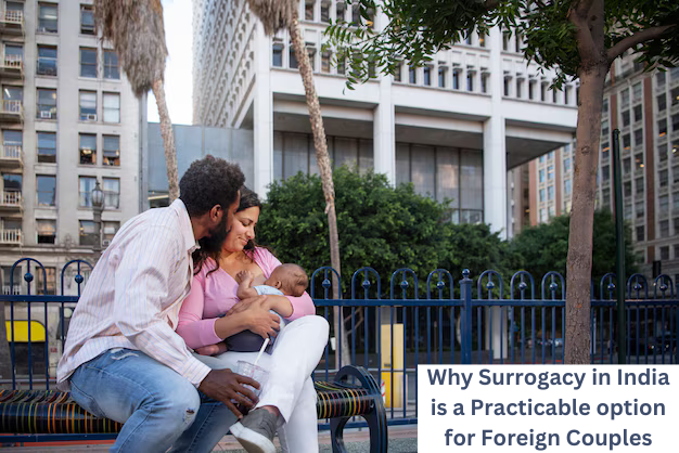 Why Altruistic Surrogacy in India is a Practicable option for Foreign Couples?