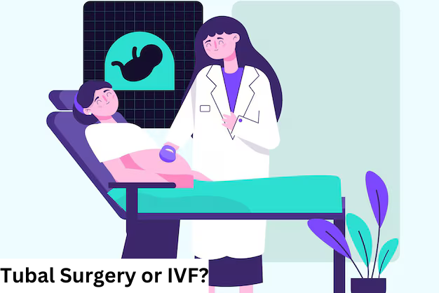 Tubal Surgery or IVF?