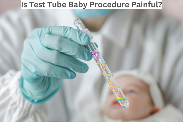 Is Test Tube Baby Procedure Painful?