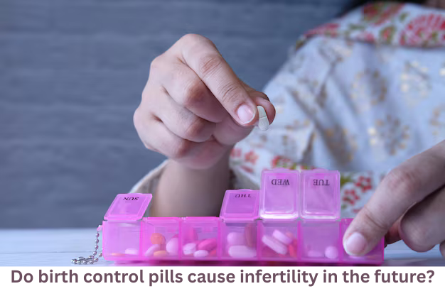 Do birth control pills cause infertility in the future?