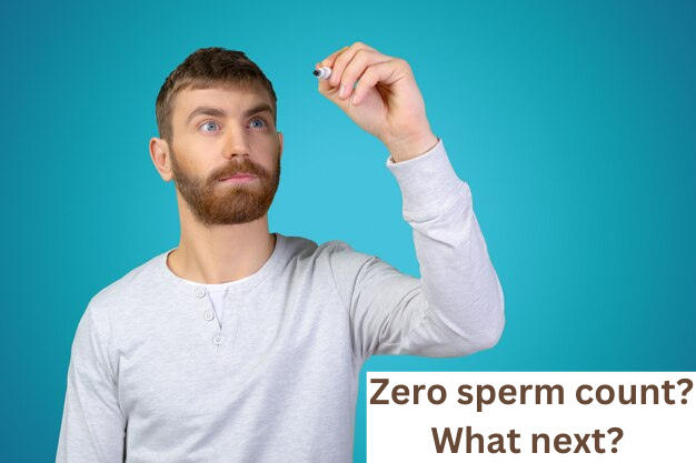 Zero sperm count? What next?