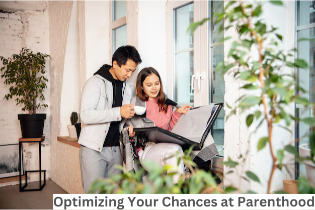 Optimizing Your Chances at Parenthood