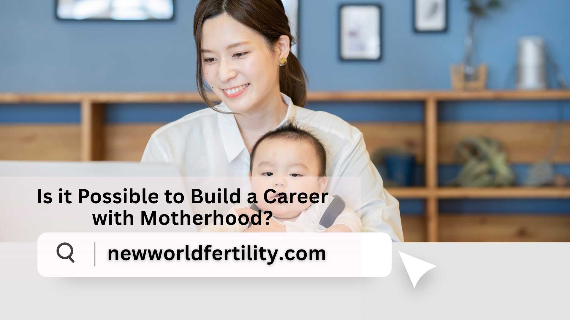 Is it Possible to Build a Career with Motherhood? | 2025 Guide
