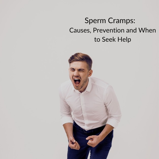 Sperm Cramps in Men: Causes, Prevention, and When to Seek Help