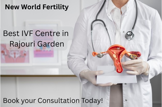Best IVF Centre in Rajouri Garden, Delhi – High Success Rates & Affordable Treatment