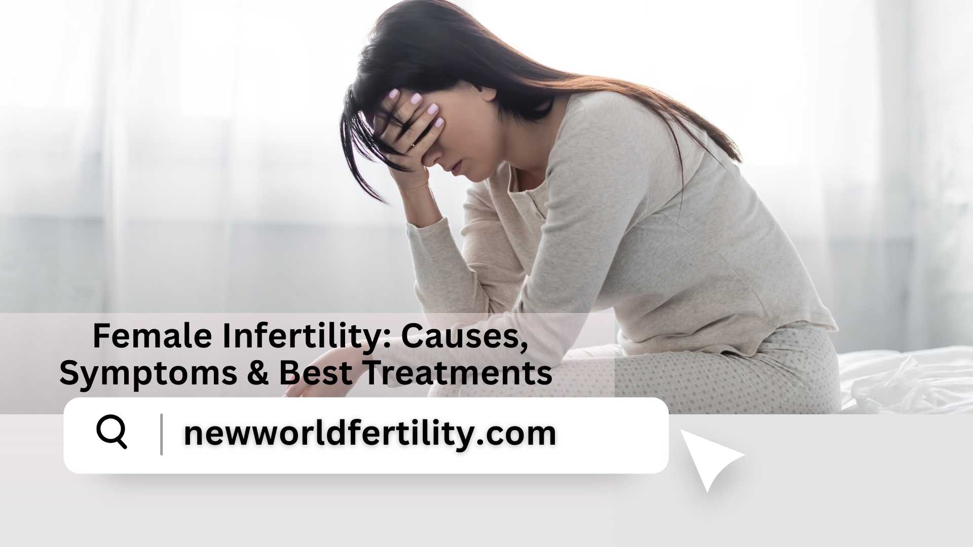 Female Infertility: Causes, Symptoms & Best Treatments (2025)